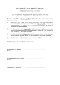 DEFENCE FORCE REMUNERATION TRIBUNAL DETERMINATION NO. 16 OF 2001 ADF ENTERPRISE PRODUCTIVITY ARRANGEMENT: [removed]Pursuant to section 58H of the Defence Act 1903, the Defence Force Remuneration Tribunal hereby determin