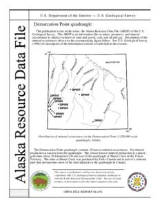 U.S. Department of the Interior — U.S. Geological Survey  Demarcation Point quadrangle This publication is one in the series, the Alaska Resource Data File (ARDF) of the U.S. Geological Survey. The ARDF is an informati