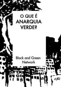 O que é anarquia verde? Black and Green Network 1  Esta obra é livre. Pode e deve ser reproduzida no todo