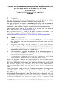 Children and the Law Enforcement (Powers & Responsibilities) Act (the more things change, the more they stay the same?) by Jane Sanders Principal Solicitor, Shopfront Youth Legal Centre June 2006