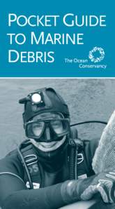 POCKET GUIDE TO MARINE DEBRIS The Ocean Conservancy promotes healthy and diverse ocean