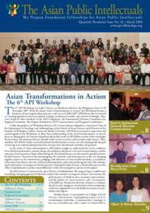 Th e N i p p o n Fo u n d a t i o n Fe l l o w s h i p s f o r A s i a n P u b l i c I n t e l l e c t u a l s Quarterly Newsletter Issue NoMarch 2008 www.api-fellowships.org Asianth Transformations in Action The 