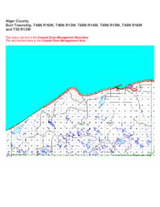 Alger County Burt Township, T48N R16W, T49N R13W, T49N R14W, T49N R15W, T49N R16W and T50 R13W The heavy red line is the Coastal Zone Management Boundary The red hatched area is the Coastal Zone Management Area