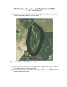 2013 Horseshoe Lake – Jones Aquatic Vegetation Control Plan LDWF, Inland Fisheries 1. Waterbody type – Impounded oxbow lake of Bayou Bartholomew, levee construction forming current lake completed in[removed]Figure 1)  