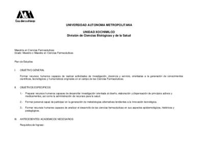 UNIVERSIDAD AUTONOMA METROPOLITANA UNIDAD XOCHIMILCO División de Ciencias Biológicas y de la Salud Maestría en Ciencias Farmacéuticas Grado: Maestro o Maestra en Ciencias Farmacéuticas