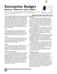 Enterprise Budget Hazelnut, Willamette Valley Region Clark F. Seavert, Extension economist, Hood River and Wasco counties, and Jeff L. Olsen, Extension agent, Marion, Polk, and Yamhill counties Oregon State University