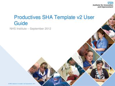 Productives SHA Template v2 User Guide NHS Institute – September 2012 © NHS Institute for Innovation and Improvement, 2011