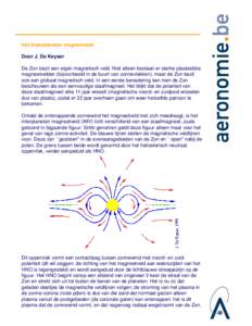 Het interplanetair magneetveld Door J. De Keyser De Zon bezit een eigen magnetisch veld. Niet alleen bestaan er sterke plaatselijke magneetvelden (bijvoorbeeld in de buurt van zonnevlekken), maar de Zon bezit ook een glo