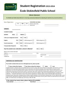 Student Registration[removed] École Dickinsfield Public School Mission Statement Fort McMurray Public School District is a learning community dedicated to educating all students for personal excellence.  Date of Regist