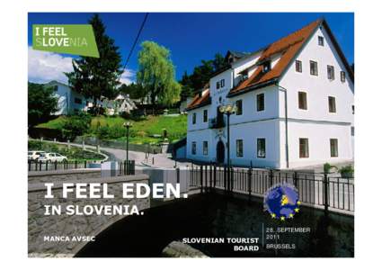 I FEEL EDEN. IN SLOVENIA. MANCA AVSEC SLOVENIAN TOURIST BOARD