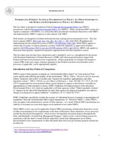 MEMORANDUM  INTRODUCING FEDERAL NATIONAL ENVIRONMENTAL POLICY ACT PRACTITIONERS TO THE MARYLAND ENVIRONMENTAL POLICY ACT PROCESS This fact sheet is designed to familiarize Federal National Environmental Policy Act (NEPA)