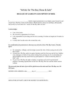 “Artists for The Bay Show & Sale” RELEASE OF LIABILITY/ASSUMPTION OF RISK I, __________________________, hereby request permission to use display space located in and around Save The Bay Center in Providence, Rhode I