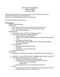 West Dover Fire Department Officer’s Meeting March 11, 2013 Officers Present: Rich Werner, Gary Carruthers, Mickey Kersten, John Snow, Mike Hescock Also Present: Jeannette Eckert, recording secretary Peter Lynch, Asst.