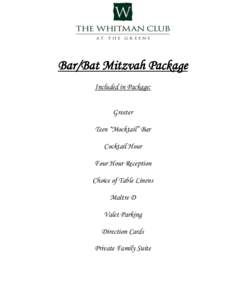 Bar/Bat Mitzvah Package Included in Package: Greeter Teen “Mocktail” Bar Cocktail Hour Four Hour Reception