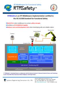 RT‐Middleware for Functional Safety  RTMSafety is an RT‐Middleware implementation certified to the IEC 61508 Standard for Functional Safety World‐first robot middleware to contain safety concept