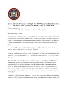 Andrew M. Cuomo –Governor  Governor Cuomo Announces Funding to Assist With Repairs to Camp Good Days and Special Times After Serious Damage Caused by Recent Storm Printer-friendly version Camp Serves Children and Famil