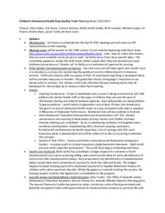 Children’s Behavioral Health Data Quality Team Meeting Notes[removed]Present: Alice Huber, Eric Bruns, Tamara Johnson, Kathy Smith-DiJulio, Barb Lucenko, Michael Luque, Lin Payton, Raetta Daws, Jacob Towle, Barbara L