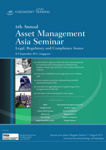 6th Annual  Asset Management Asia Seminar Legal, Regulatory and Compliance Issues 8-9 September 2011, Singapore