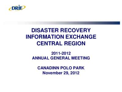 DISASTER RECOVERY INFORMATION EXCHANGE CENTRAL REGIONANNUAL GENERAL MEETING CANADINN POLO PARK