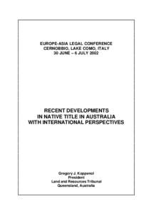 EUROPE-ASIA LEGAL CONFERENCE CERNOBBIO, LAKE COMO, ITALY 30 JUNE – 6 JULY 2002 RECENT DEVELOPMENTS IN NATIVE TITLE IN AUSTRALIA