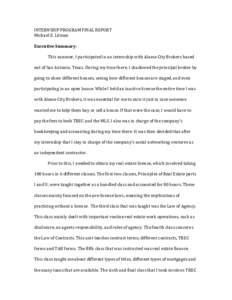 INTERNSHIP PROGRAM FINAL REPORT Michael E. Litman Executive Summary: This summer, I participated in an internship with Alamo City Brokers based out of San Antonio, Texas. During my time there, I shadowed the principal br