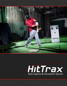 Data Capture & Simulation System  Innovation HitTrax™ is the first and only baseball data capture and simulation system that provides the powerful combination of performance data and entertainment value. Using patent 