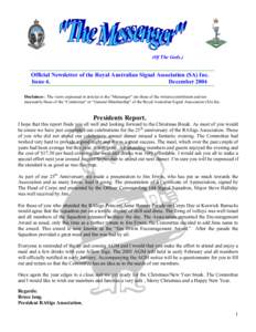(Of The Gods.)  Official Newsletter of the Royal Australian Signal Association (SA) Inc. Issue 4. December 2004 Disclaimer: The views expressed in articles in the “Messenger” are those of the writers/contributors and