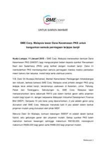 UNTUK SIARAN AKHBAR  SME Corp. Malaysia tawar Dana Kecemasan PKS untuk bangunkan semula perniagaan terjejas banjir  Kuala Lumpur, 11 Januari 2015 – SME Corp. Malaysia menawarkan bantuan Dana