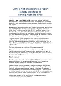 United Nations agencies report steady progress in saving mothers’ lives  	
   GENEVA / NEW YORK | 6 May 2014 – New United Nations* data show a 45% reduction in maternal deaths since[removed]An estimated[removed]women