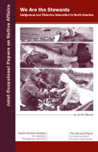 Joint Occasional Papers on Native Affairs  We Are the Stewards Indigenous-Led Fisheries Innovation in North America  by Ian W. Record