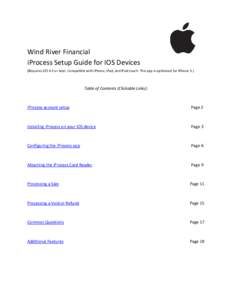 Wind River Financial iProcess Setup Guide for IOS Devices (Requires iOS 4.3 or later. Compatible with iPhone, iPad, and iPod touch. This app is optimized for iPhone 5.) Table of Contents (Clickable Links):