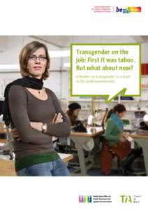 Transgender on the job: First it was taboo. But what about now? A Reader on transgender as a topic in the work environment.