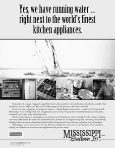 Yes, we have running water … right next to the world’s finest kitchen appliances. It started with a range. A special range Fred Carl’s wife wanted for her new kitchen, but that he couldn’t find anywhere. So what 