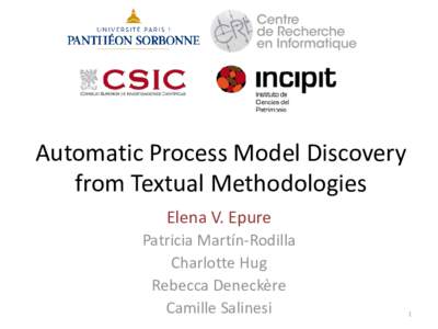 Automatic Process Model Discovery from Textual Methodologies Elena V. Epure Patricia Martín-Rodilla Charlotte Hug Rebecca Deneckère