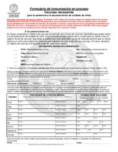 Formulario de inmunización en proceso Vacunas necesarias para la asistencia a la escuela/centro de cuidado de niños Nota para el proveedor de atención médica: El Estatuto 6 CCR[removed]de Colorado requiere el establec