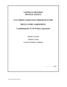 LOUISIANA HOUSING FINANCE AGENCY TAX CREDIT ASSISTANCE PROGRAM FUNDS REGULATORY AGREEMENT Constituting the TCAP Written Agreement