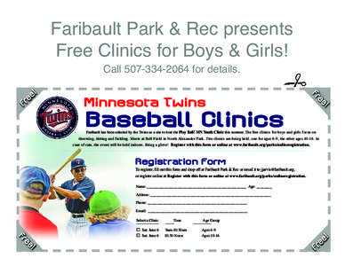 Faribault Park & Rec presents Free Clinics for Boys & Girls! Callfor details. Minnesota Twins