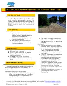 TASSAJARA MEDIAN BARRIER ON HIGHWAY 101 IN SAN LUIS OBISPO COUNTY  PURPOSE AND NEED A pattern of collisions is known within the project limits involving high-centered vehicles that vaulted over the previous metal beam ba