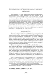 UNCONDITIONAL CONVERGENCE IN MANUFACTURING* Dani Rodrik I. Introduction Neoclassical growth theory establishes a presumption that countries with access to identical technologies should converge