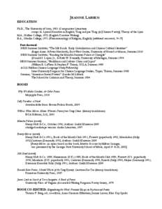 EDUCATION  JEANNE LARSEN Ph.D., The University of Iowa, 1983 (Comparative Literature) comps in: Lyrical Narrative in English; Tang and pre-Tang shi [Chinese Poetry]; Theory of the Lyric