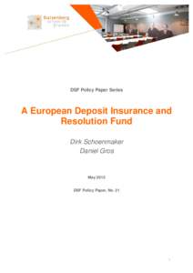 DSF Policy Paper Series  A European Deposit Insurance and Resolution Fund Dirk Schoenmaker Daniel Gros
