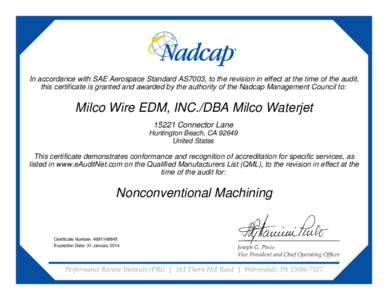 In accordance with SAE Aerospace Standard AS7003, to the revision in effect at the time of the audit, this certificate is granted and awarded by the authority of the Nadcap Management Council to: Milco Wire EDM, INC./DBA
