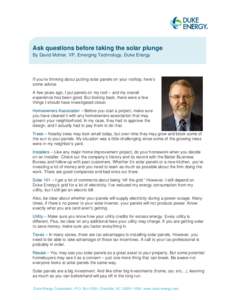 Ask questions before taking the solar plunge By David Mohler, VP, Emerging Technology, Duke Energy If you’re thinking about putting solar panels on your rooftop, here’s some advice. A few years ago, I put panels on m