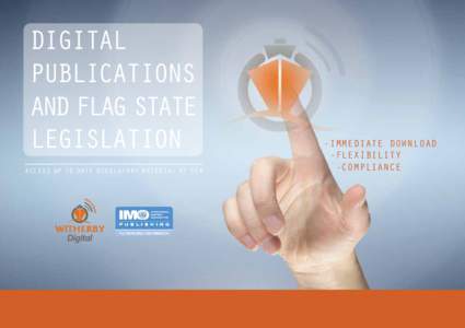 DIGITAL PUBLICATIONS AND FLAG STATE LEGISLATION ACCESS UP TO DATE REGULATORY MATERIAL AT SEA