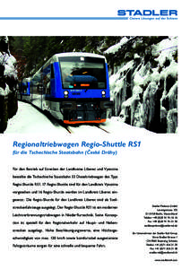 Regionaltriebwagen Regio-Shuttle RS1 für die Tschechische Staatsbahn (České Dráhy) Für den Betrieb auf Strecken der Landkreise Liberec und ­Vysocina bestellte die Tschechische Staatsbahn 33 Dieseltriebwagen des Typ