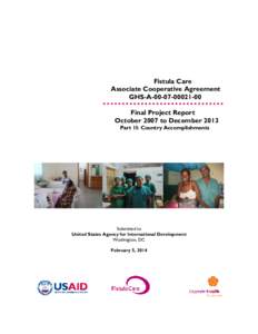 Fistula Care Associate Cooperative Agreement GHS-A[removed]Final Project Report October 2007 to December 2013 Part 1I: Country Accomplishments