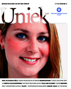 MEDISCH MAGAZINE VAN HET UMC UTRECHT  OKTOBER 2012 NR. 4 PROF. DR. MARIAN JOËLS: ‘OVERZICHTELIJKE ZORG IN HET NIEUWE HERSENCENTRUM’ / CAROLA VAN ALPHEN HEEFT AL TWINTIG JAAR SCHIZOFRENIE / WAT ZIJN DE RESULTATEN VAN