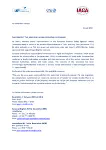 For immediate release 15 July 2013 FLIGHT AND DUTY TIME LIMITATIONS: NO NEED FOR FURTHER POSTPONEMENT On Friday, Member States’ representatives in the European Aviation Safety Agency’s (EASA) Committee voted in favou