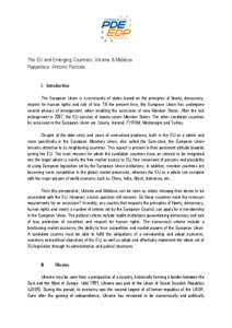 The EU and Emerging Countries: Ukraine & Moldova Rapporteur: Antonio Parziale I. Introduction The European Union is a community of states based on the principles of liberty, democracy, respect for human rights and rule o