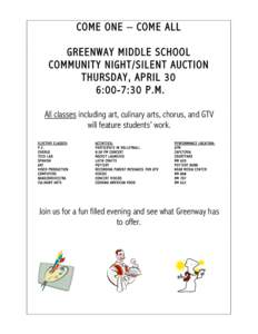 COME ONE – COME ALL GREENWAY MIDDLE SCHOOL COMMUNITY NIGHT/SILENT AUCTION THURSDAY, APRIL 30 6:00-7:30 P.M. All classes including art, culinary arts, chorus, and GTV